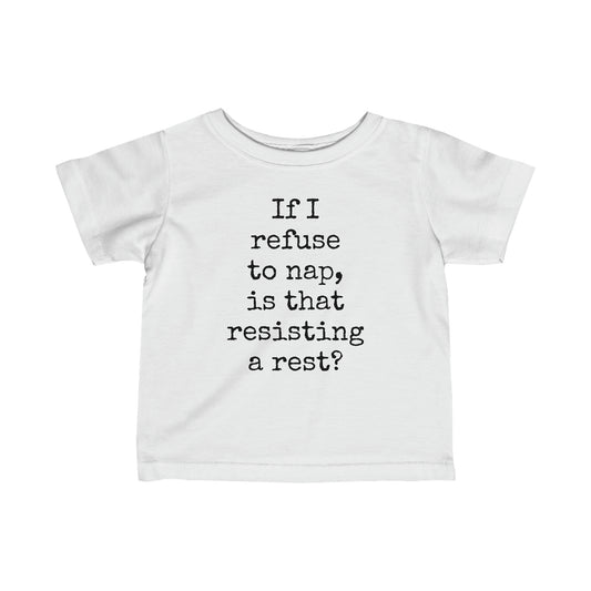 Resisting a rest - Infant Fine Jersey Tee