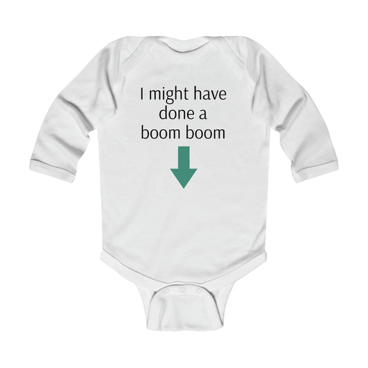 I might have done a boom boom - Infant Long Sleeve Bodysuit