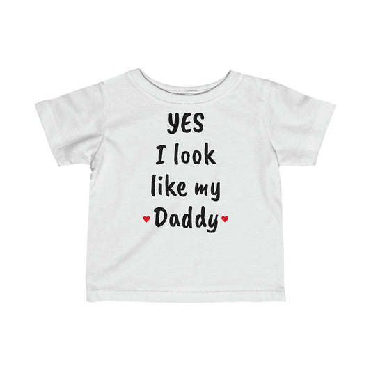 I look like my daddy - Infant Fine Jersey Tee