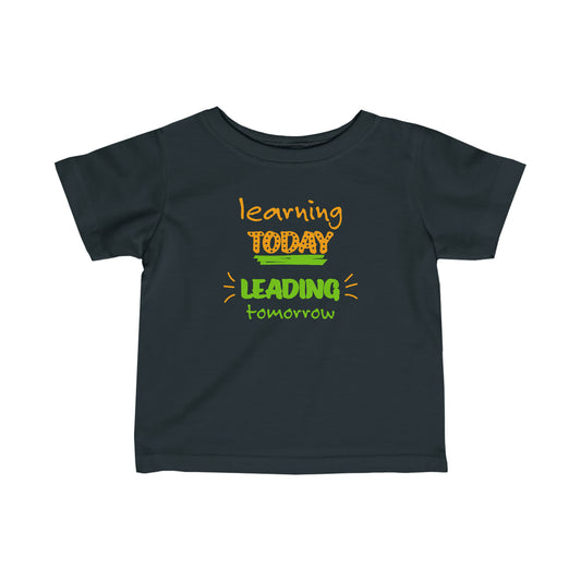 Learning today, leading tomorrow - Infant Fine Jersey Tee